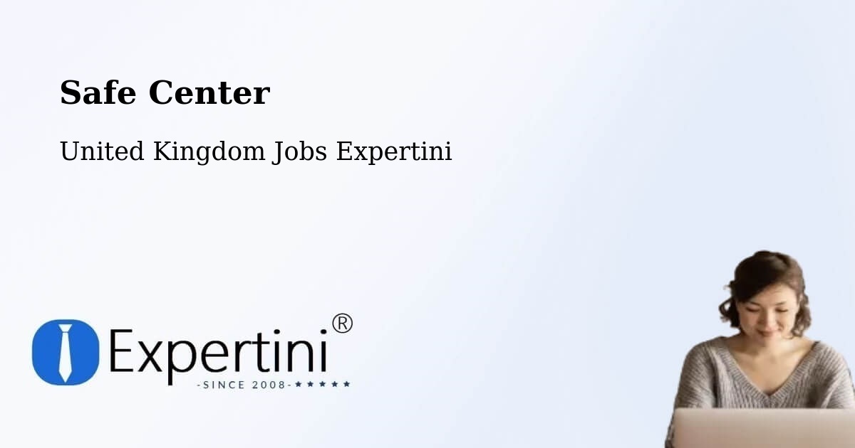 Safe Center - United Kingdom Jobs Expertini